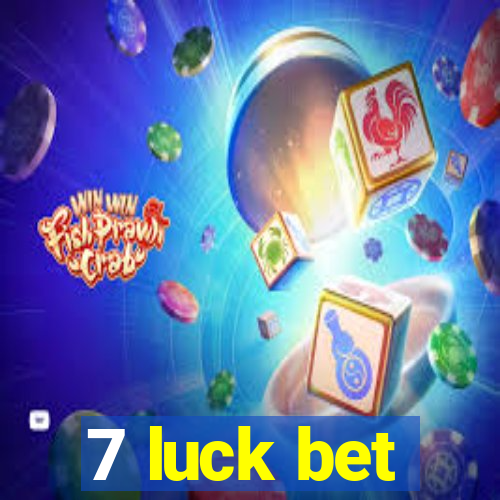 7 luck bet