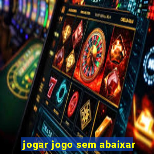 jogar jogo sem abaixar