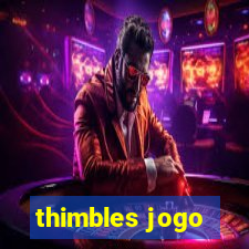 thimbles jogo