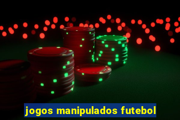 jogos manipulados futebol