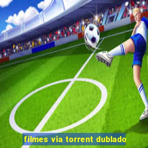 filmes via torrent dublado