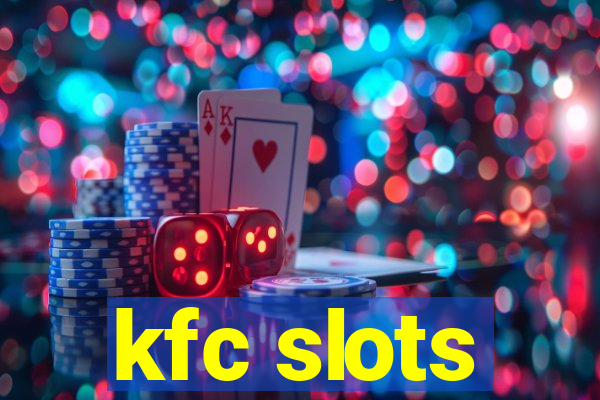 kfc slots