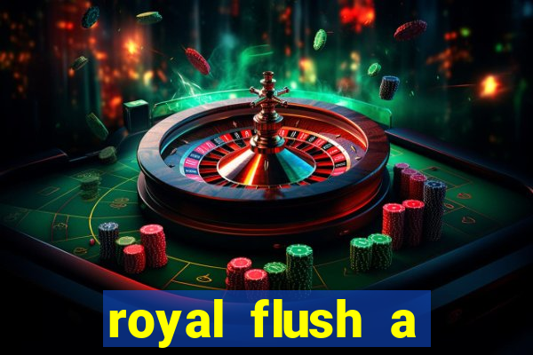 royal flush a maior jogada do poker