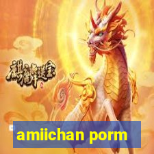 amiichan porm