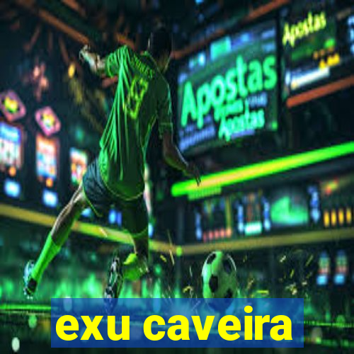 exu caveira