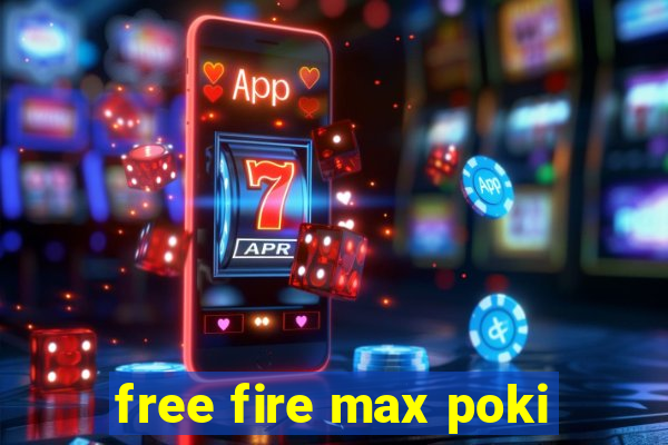 free fire max poki