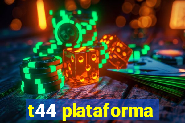 t44 plataforma