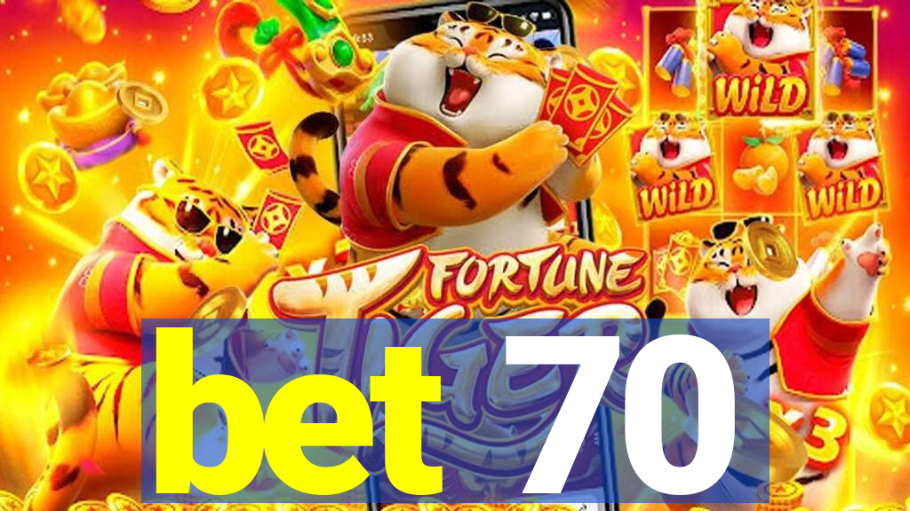 bet 70