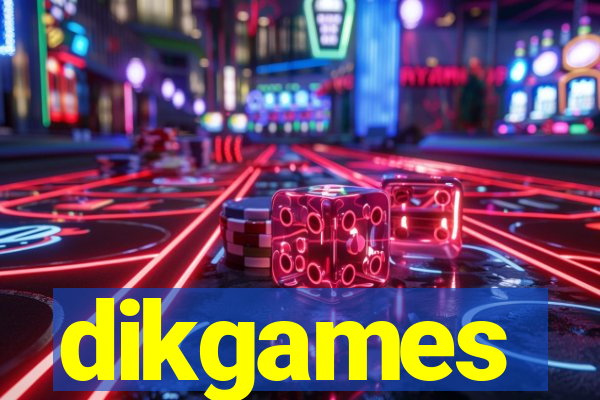 dikgames