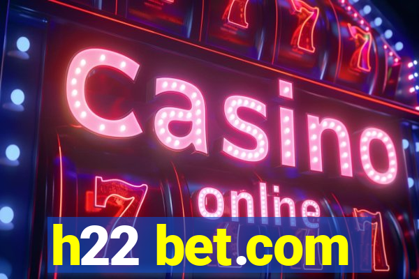 h22 bet.com