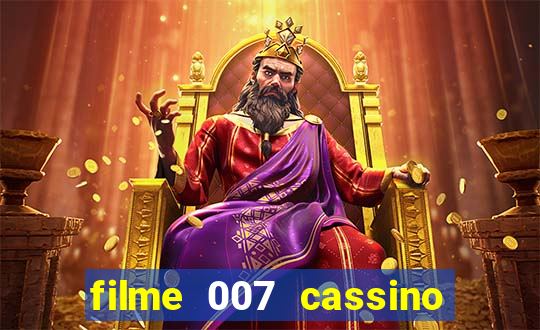 filme 007 cassino royale completo dublado youtube