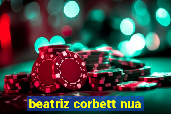 beatriz corbett nua