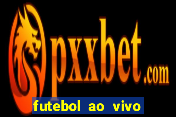 futebol ao vivo sem trava