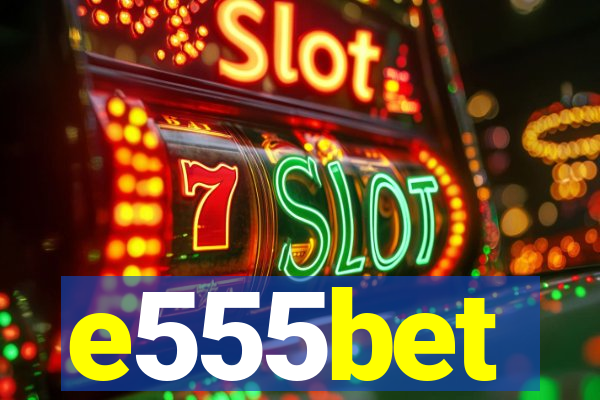 e555bet