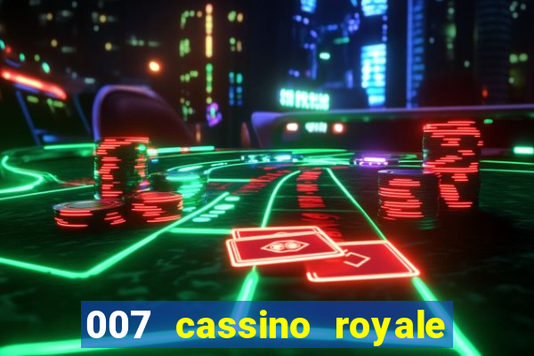 007 cassino royale completo dublado