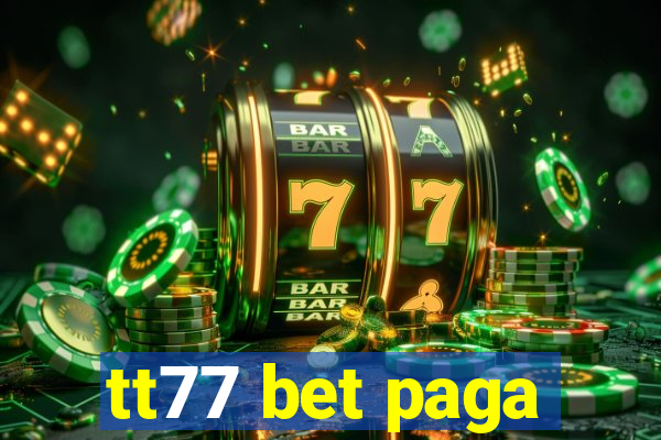 tt77 bet paga