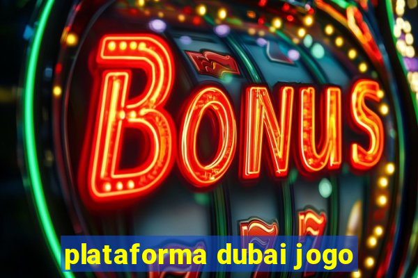 plataforma dubai jogo