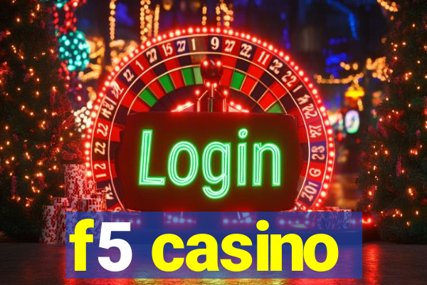 f5 casino