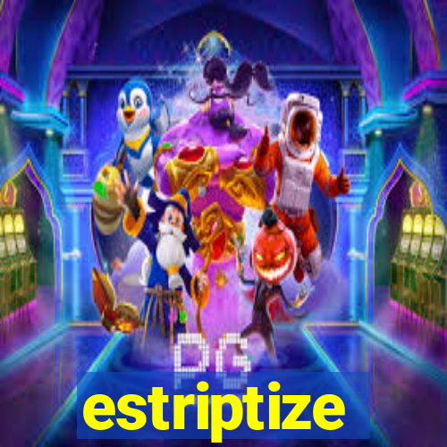 estriptize