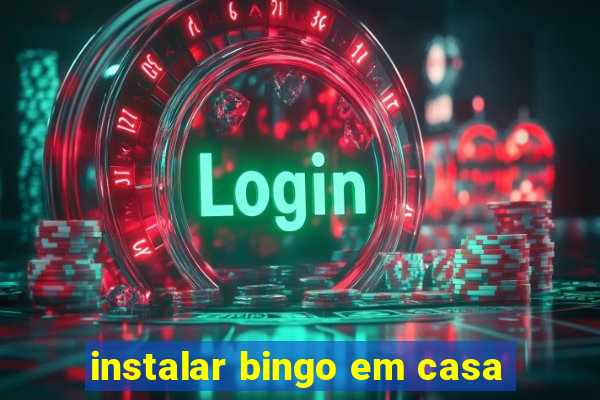 instalar bingo em casa