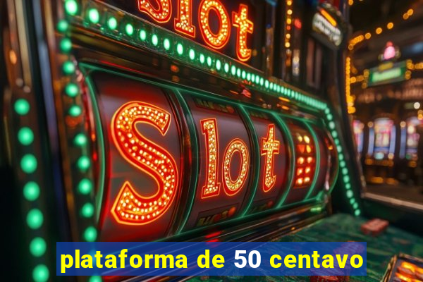 plataforma de 50 centavo