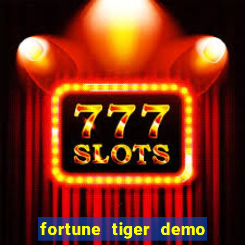 fortune tiger demo dinheiro infinito