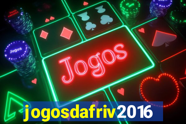 jogosdafriv2016