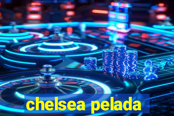 chelsea pelada