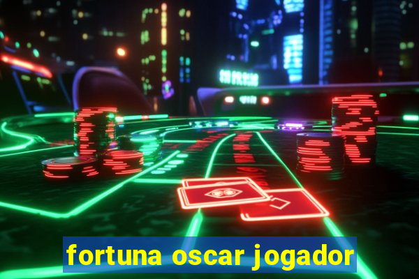 fortuna oscar jogador