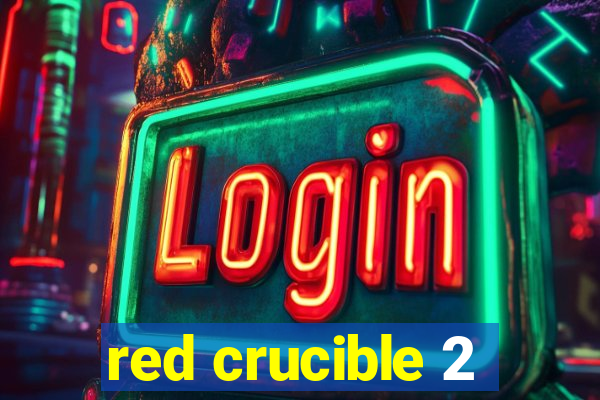 red crucible 2