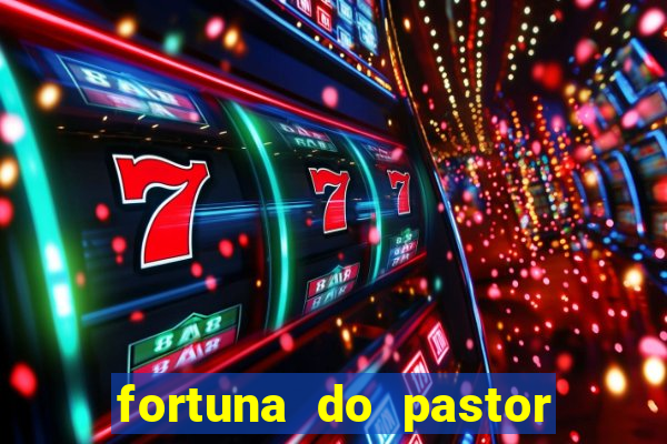 fortuna do pastor cláudio duarte