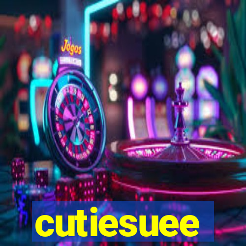 cutiesuee