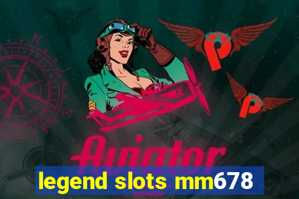 legend slots mm678