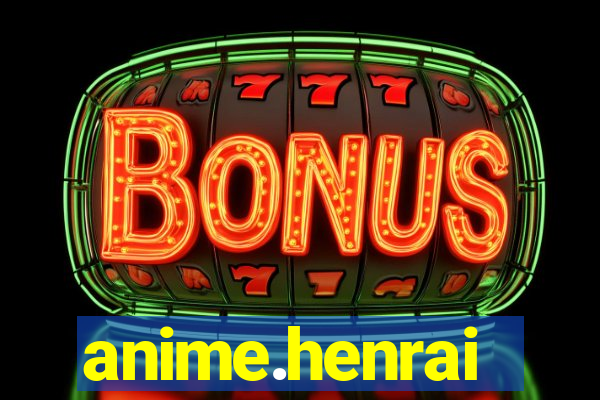 anime.henrai