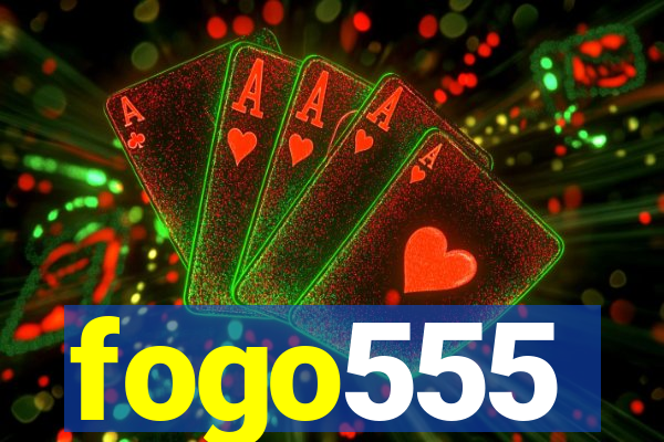 fogo555