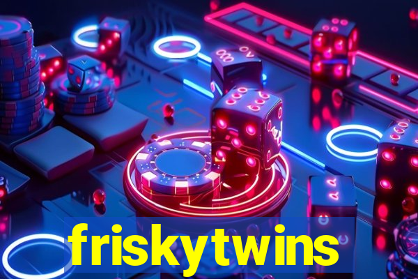 friskytwins