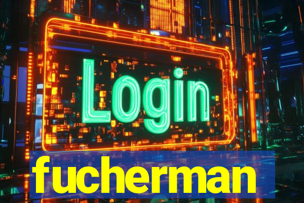 fucherman