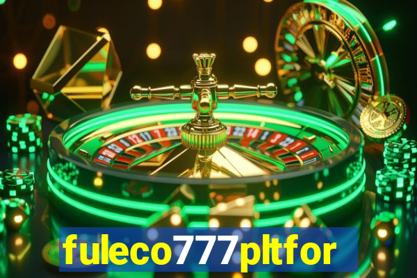 fuleco777pltfor