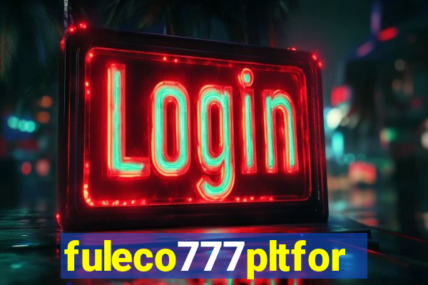 fuleco777pltfor