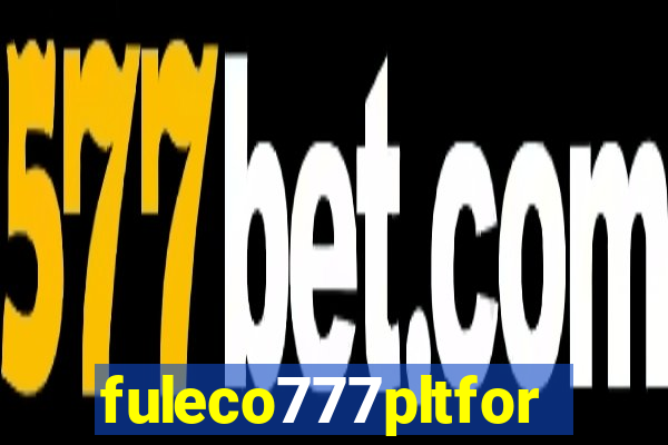 fuleco777pltfor