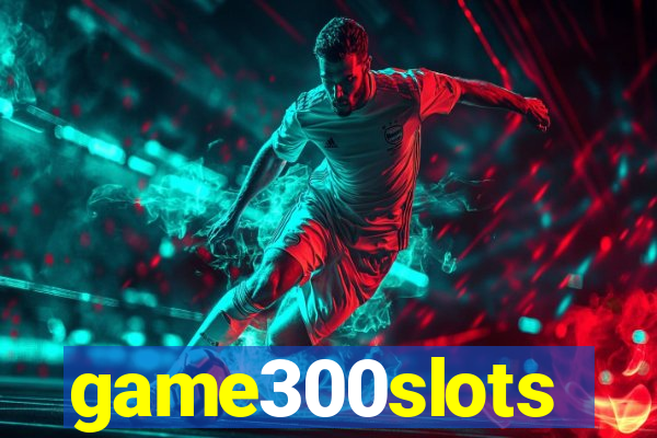 game300slots