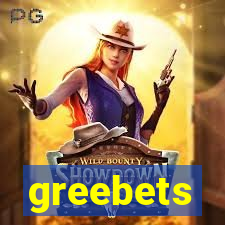 greebets