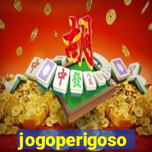 jogoperigoso