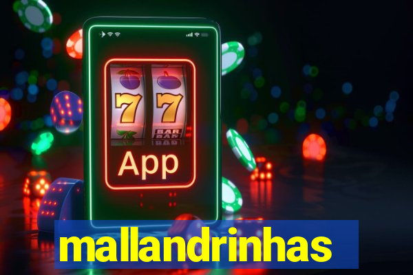 mallandrinhas