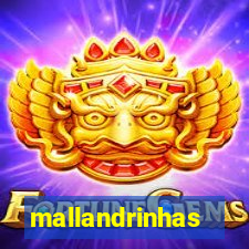 mallandrinhas