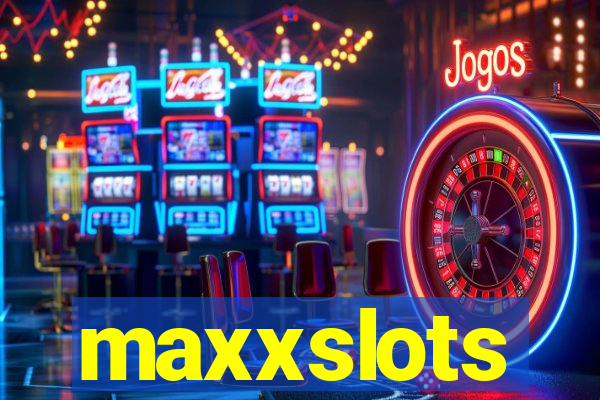 maxxslots