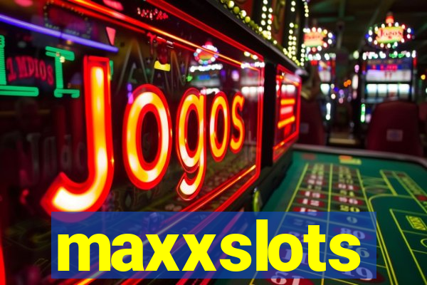 maxxslots