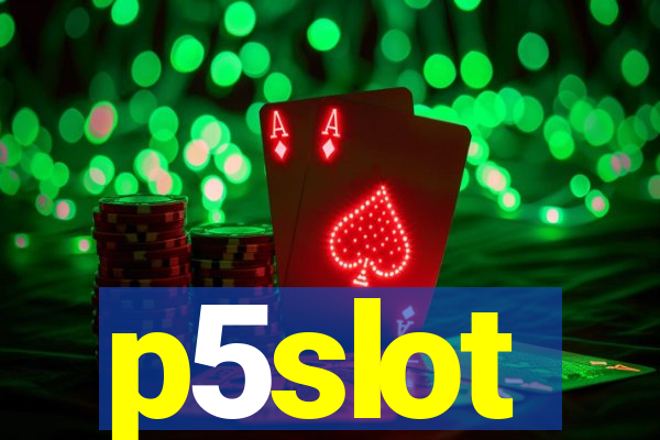 p5slot