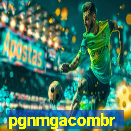 pgnmgacombr