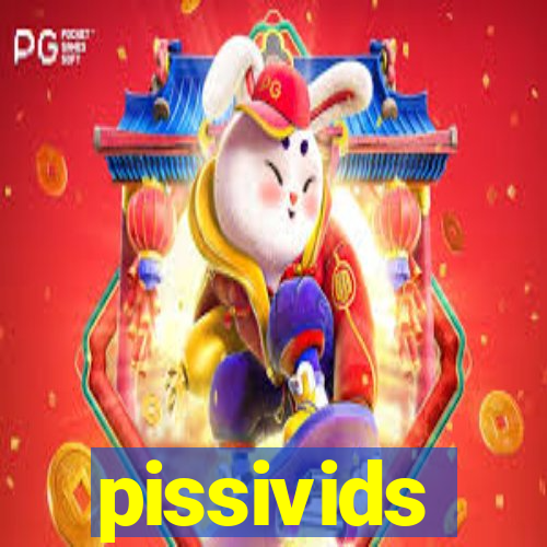 pissivids